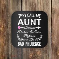 They Call Me Aunt Because Partner In Crime Makes Me Sounds Like A Bad Influence Coaster thumb 0