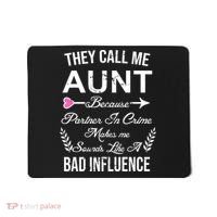 They Call Me Aunt Because Partner In Crime Makes Me Sounds Like A Bad Influence Mousepad thumb 0