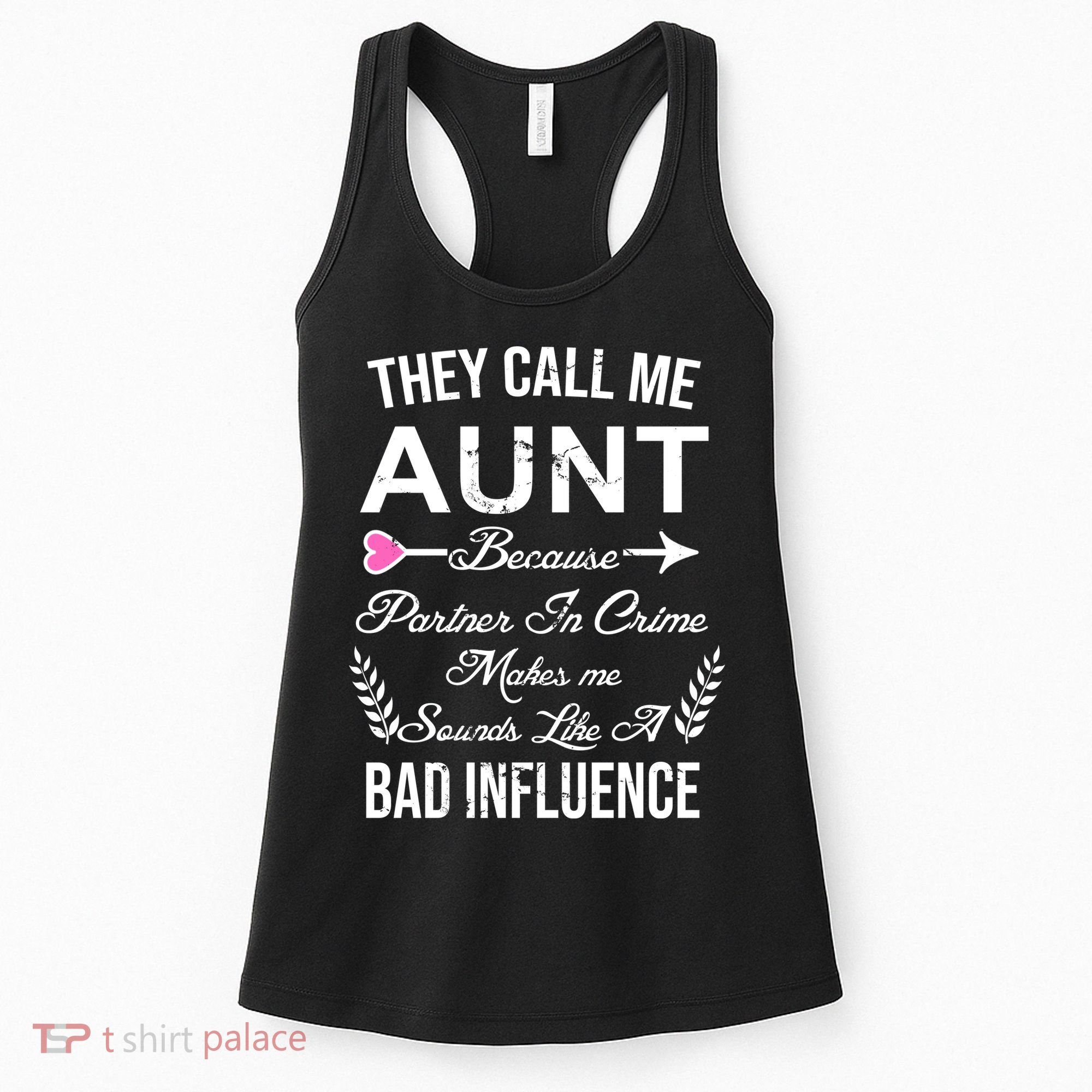 They Call Me Aunt Because Partner In Crime Makes Me Sounds Like A Bad Influence Women's Tank Top
