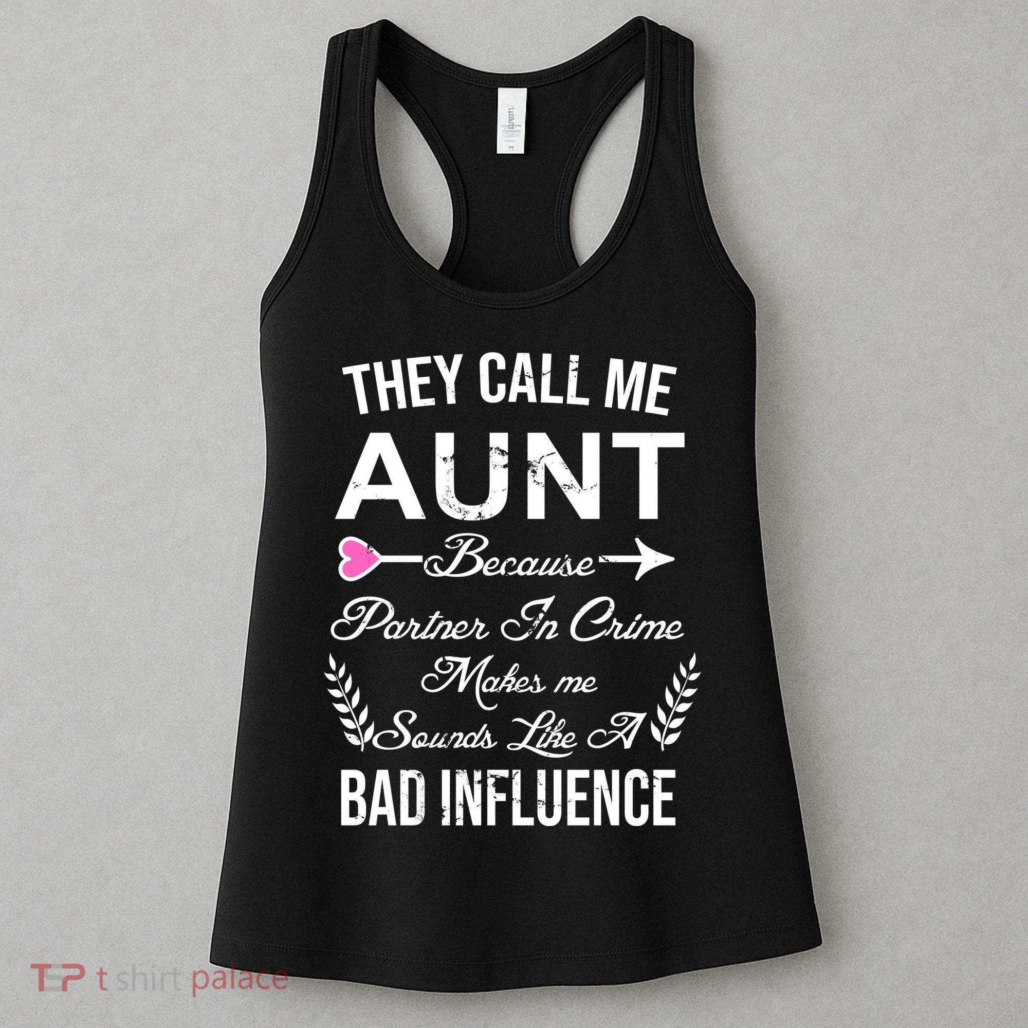 They Call Me Aunt Because Partner In Crime Makes Me Sounds Like A Bad Influence Women's Tank Top