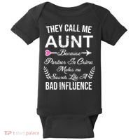 They Call Me Aunt Because Partner In Crime Makes Me Sounds Like A Bad Influence Baby Bodysuit thumb 0