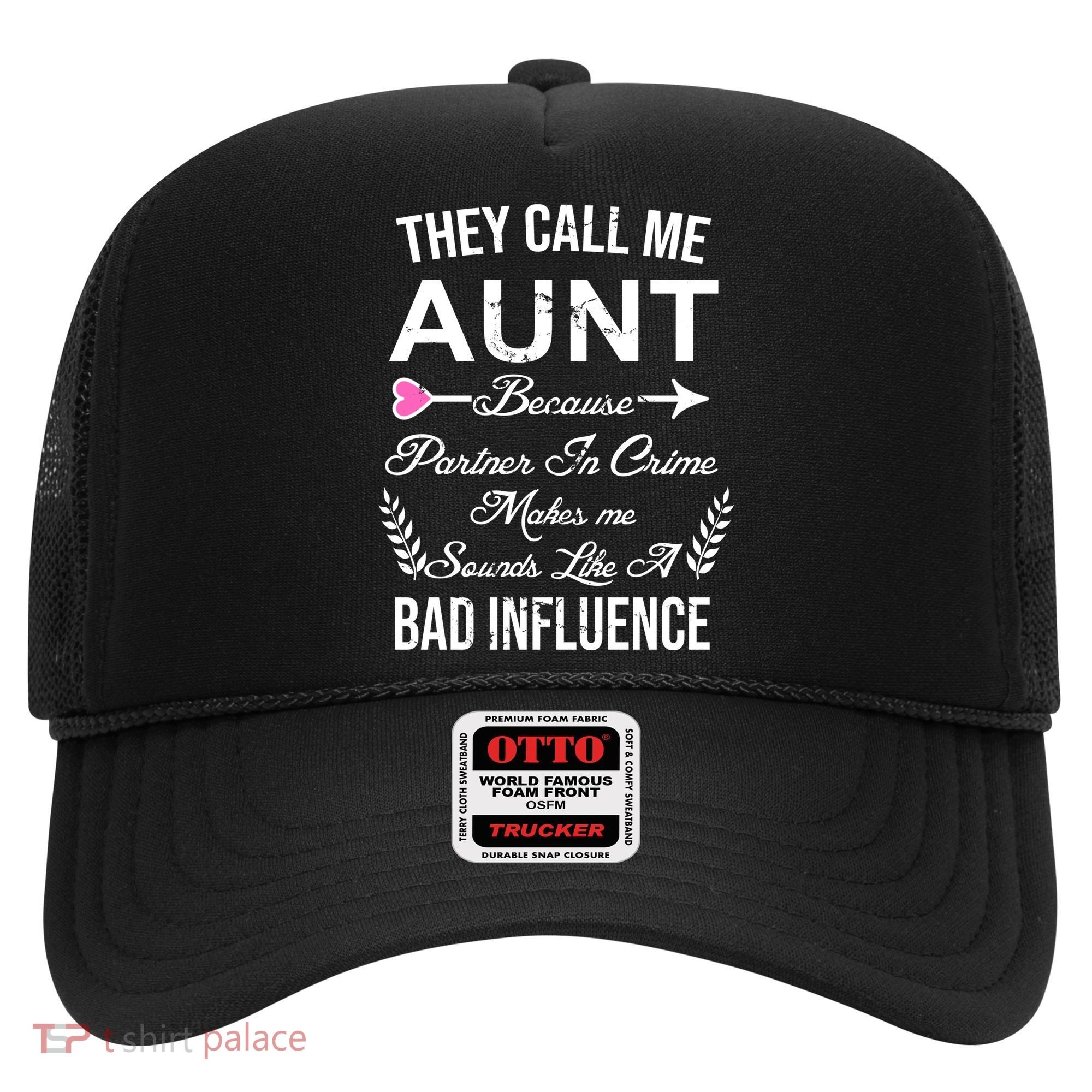 They Call Me Aunt Because Partner In Crime Makes Me Sounds Like A Bad Influence Hat