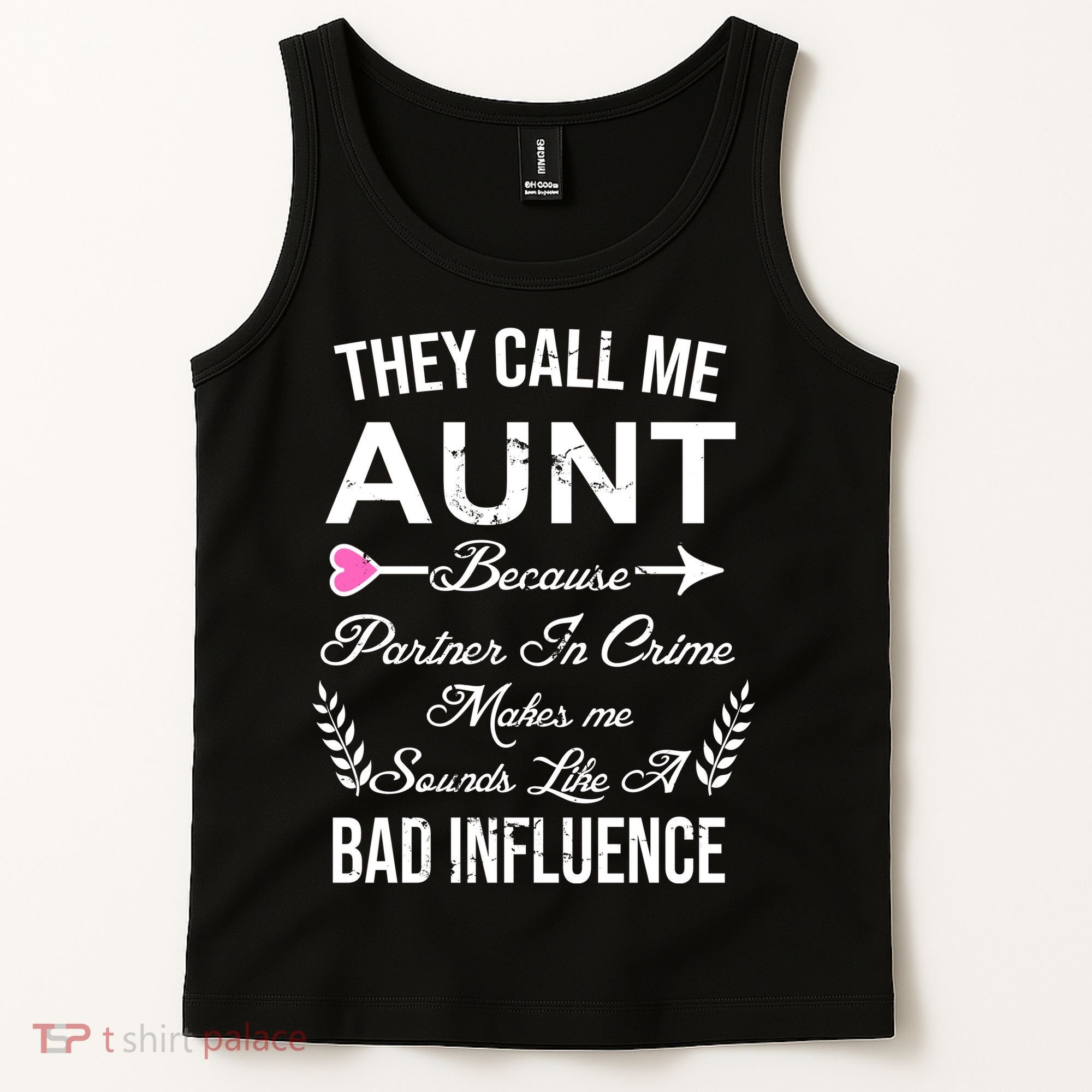 They Call Me Aunt Because Partner In Crime Makes Me Sounds Like A Bad Influence Tank Top