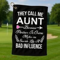 They Call Me Aunt Because Partner In Crime Makes Me Sounds Like A Bad Influence Golf Towel thumb 1