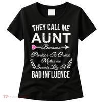 They Call Me Aunt Because Partner In Crime Makes Me Sounds Like A Bad Influence Women's T-Shirt thumb 0