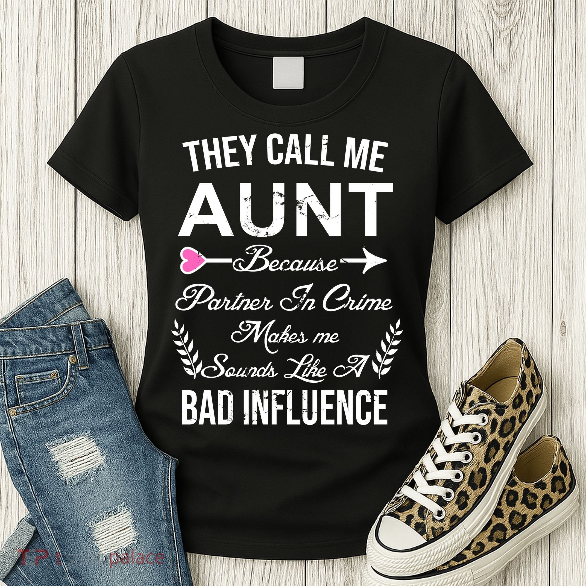 They Call Me Aunt Because Partner In Crime Makes Me Sounds Like A Bad Influence Women's T-Shirt
