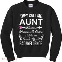 They Call Me Aunt Because Partner In Crime Makes Me Sounds Like A Bad Influence Kids Sweatshirt thumb 0