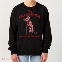 They Call Me Ranch Cause I Be Dressing Women's Sweatshirt thumb 0