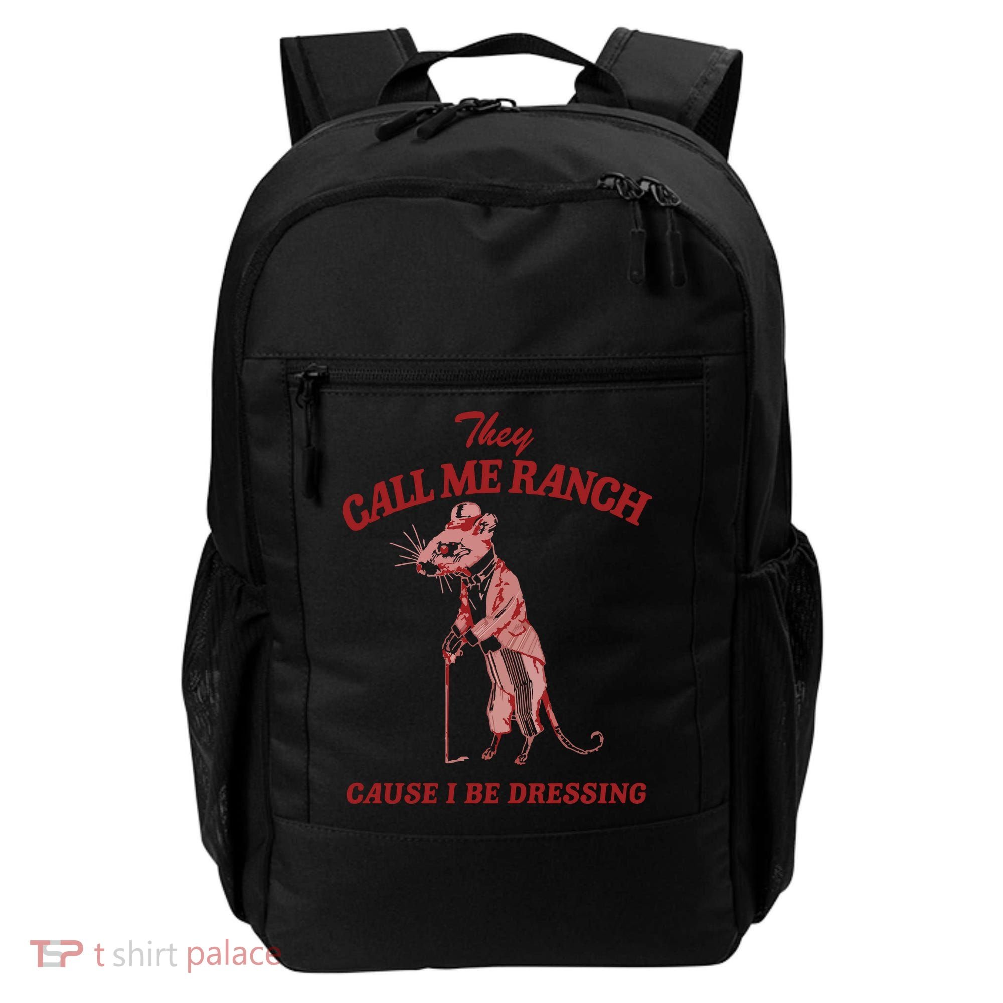 They Call Me Ranch Cause I Be Dressing Backpack