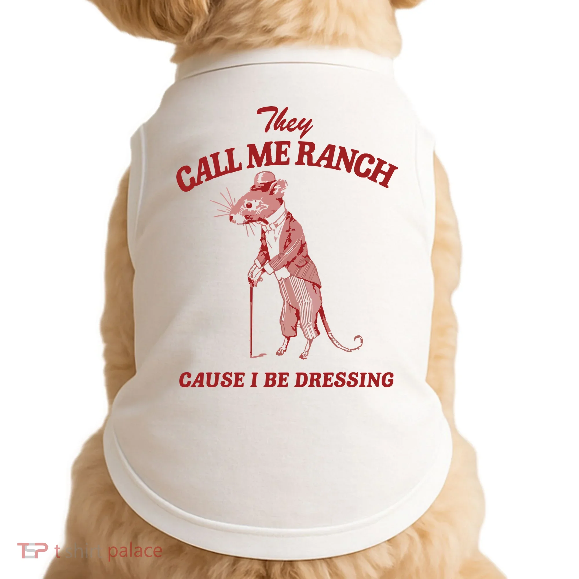 They Call Me Ranch Cause I Be Dressing Doggie Tank
