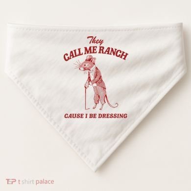 They Call Me Ranch Cause I Be Dressing USA-Made Doggie Bandana