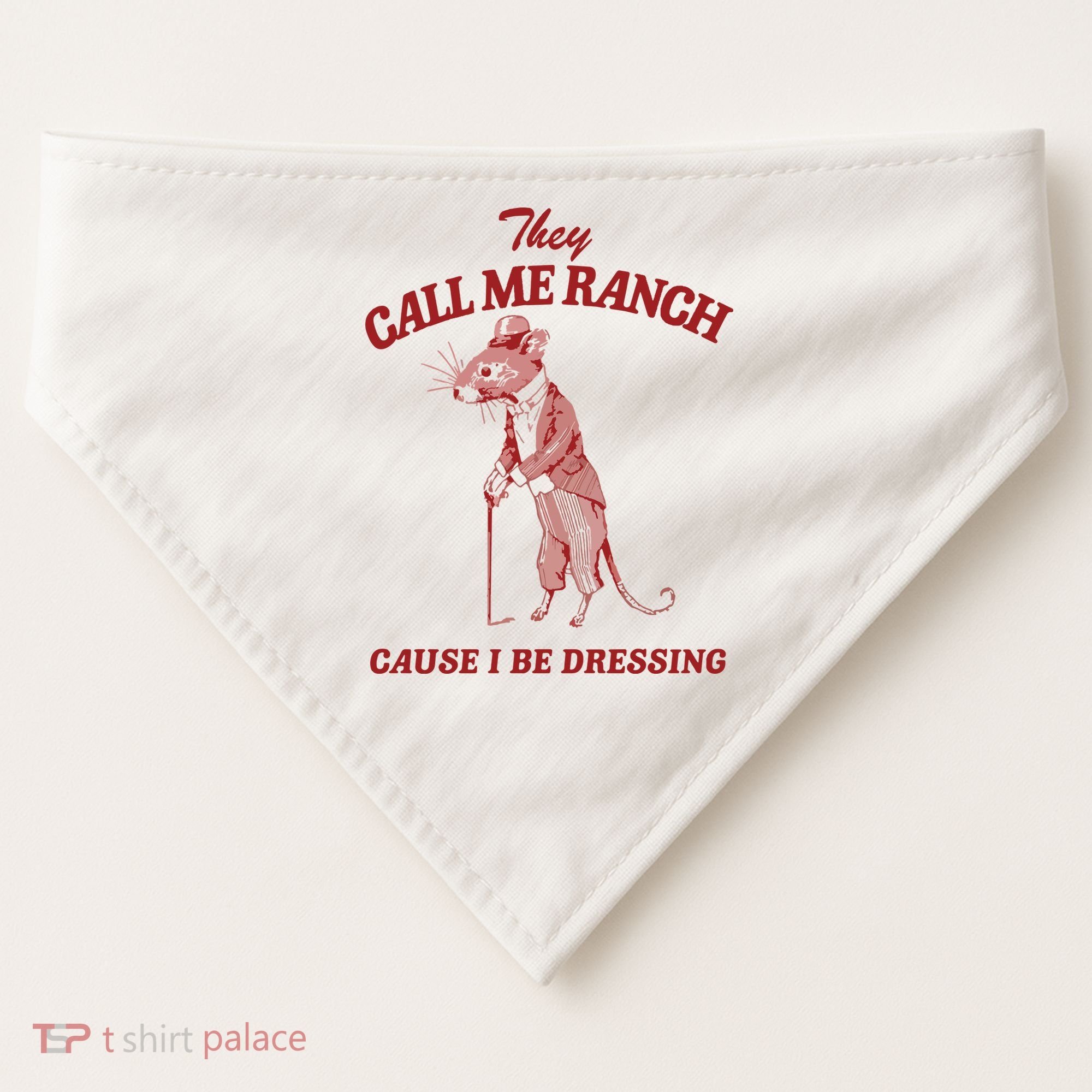 They Call Me Ranch Cause I Be Dressing USA-Made Doggie Bandana