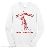 They Call Me Ranch Cause I Be Dressing Long Sleeve Shirt thumb 0