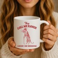 They Call Me Ranch Cause I Be Dressing Coffee Mug thumb 3
