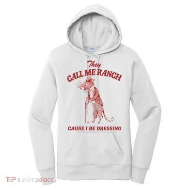 They Call Me Ranch Cause I Be Dressing Women's Hoodie