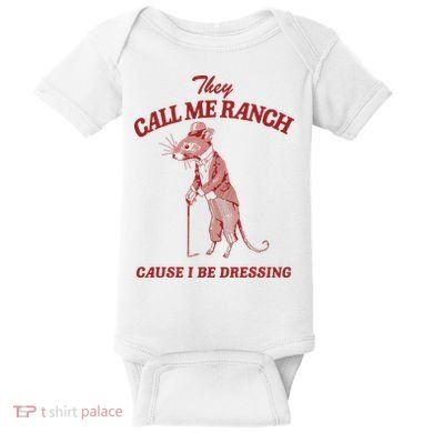They Call Me Ranch Cause I Be Dressing Baby Bodysuit
