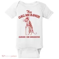 They Call Me Ranch Cause I Be Dressing Baby Bodysuit thumb 0