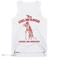 They Call Me Ranch Cause I Be Dressing Tank Top thumb 0