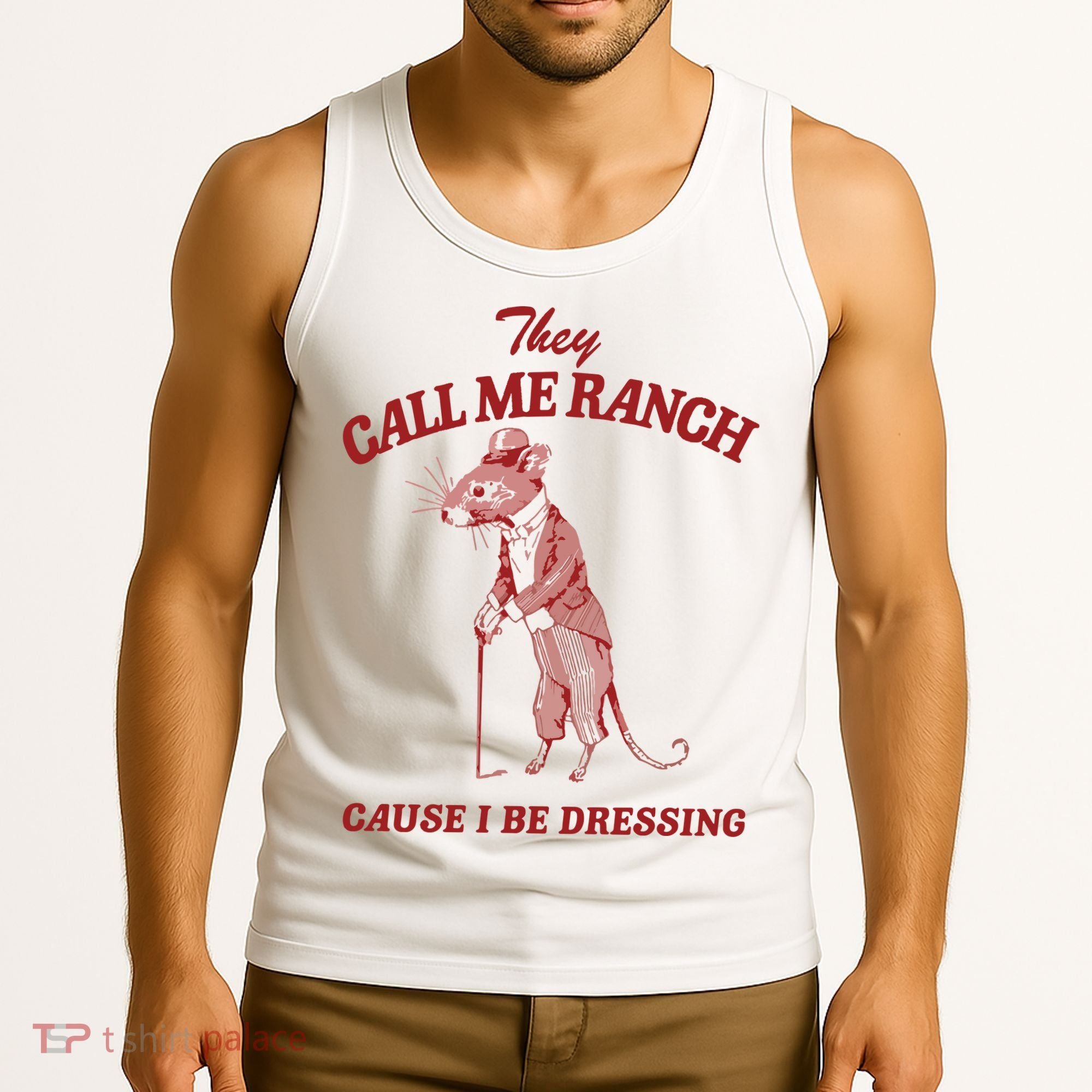 They Call Me Ranch Cause I Be Dressing Tank Top