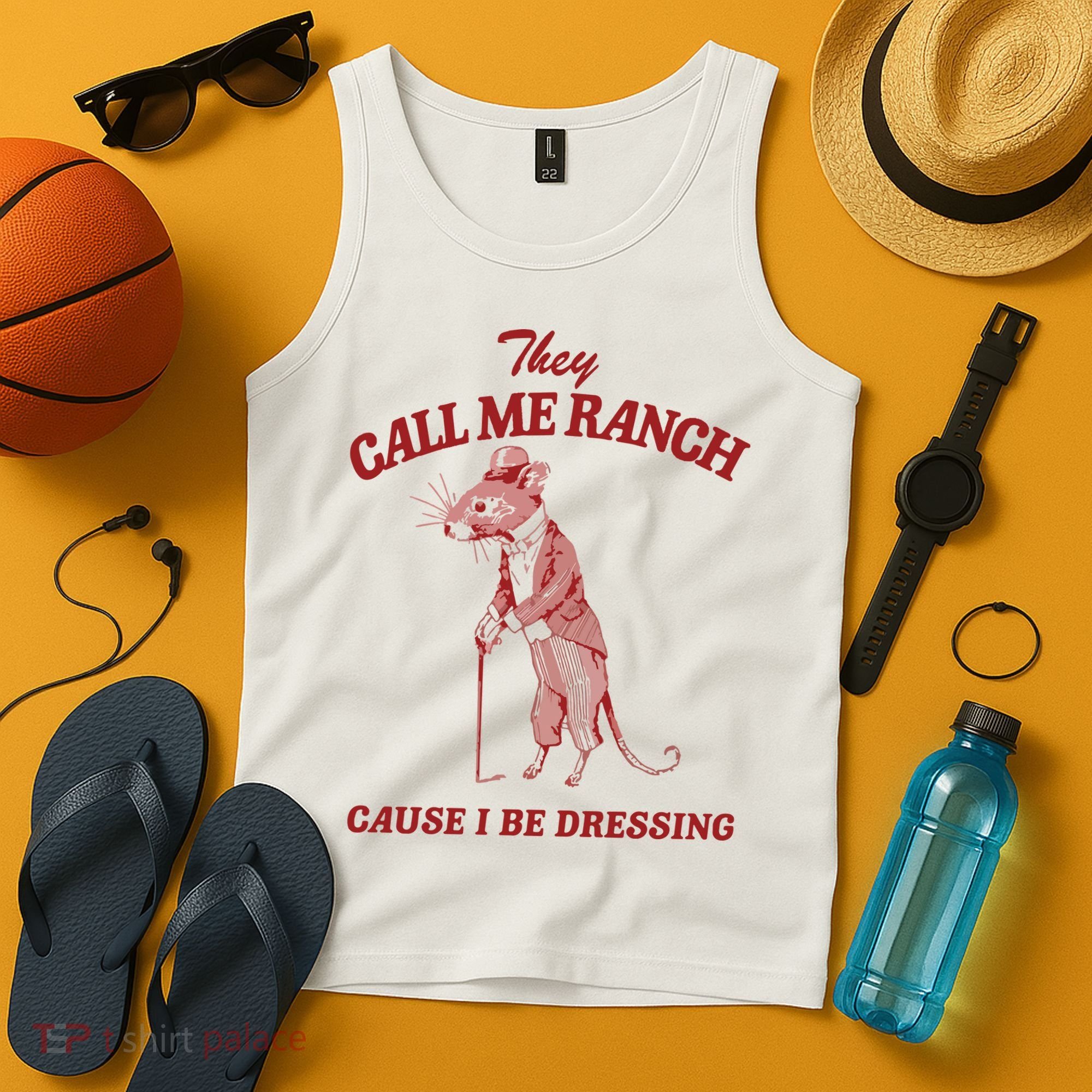 They Call Me Ranch Cause I Be Dressing Tank Top