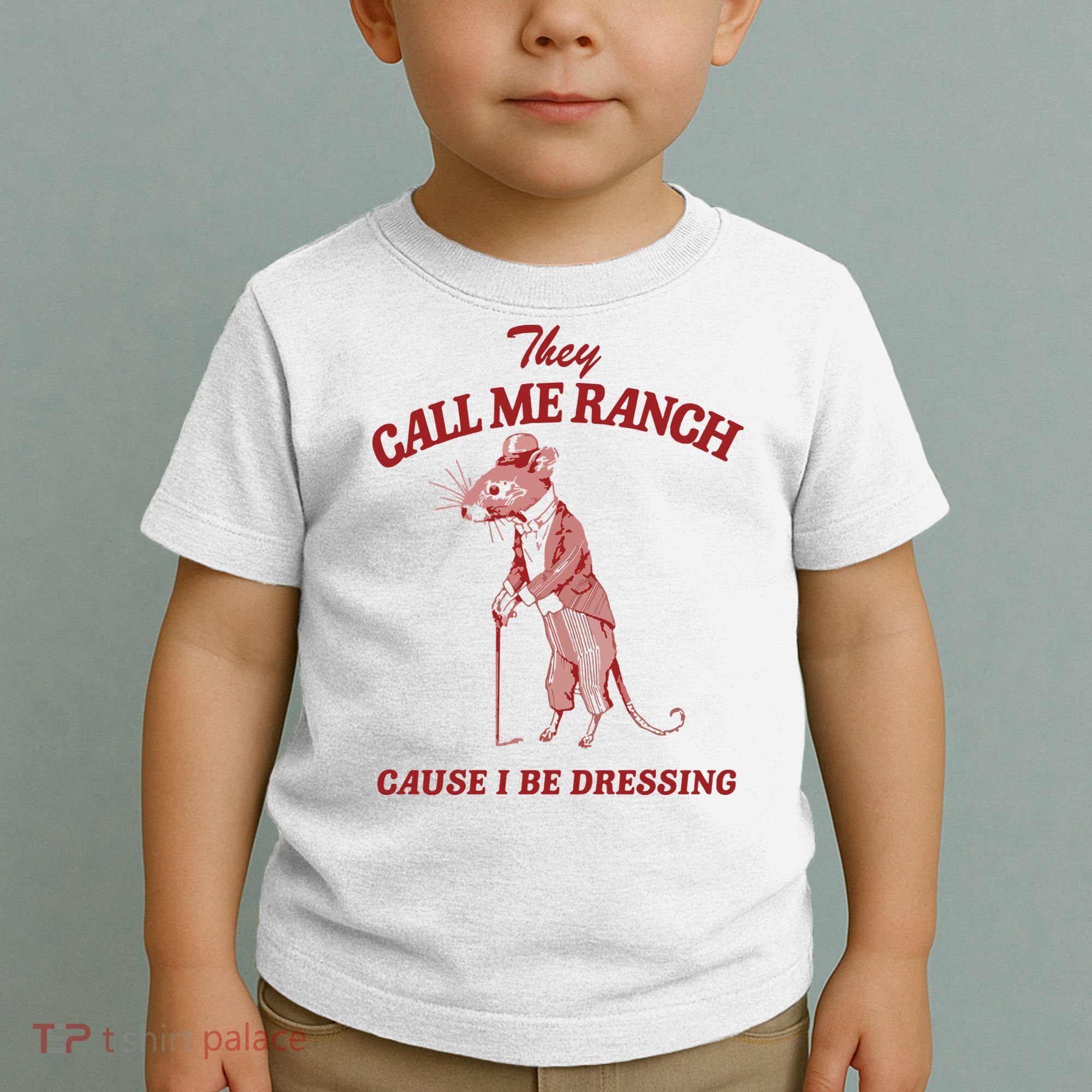 They Call Me Ranch Cause I Be Dressing Toddler T-Shirt