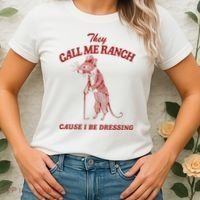 They Call Me Ranch Cause I Be Dressing Women's T-Shirt thumb 2