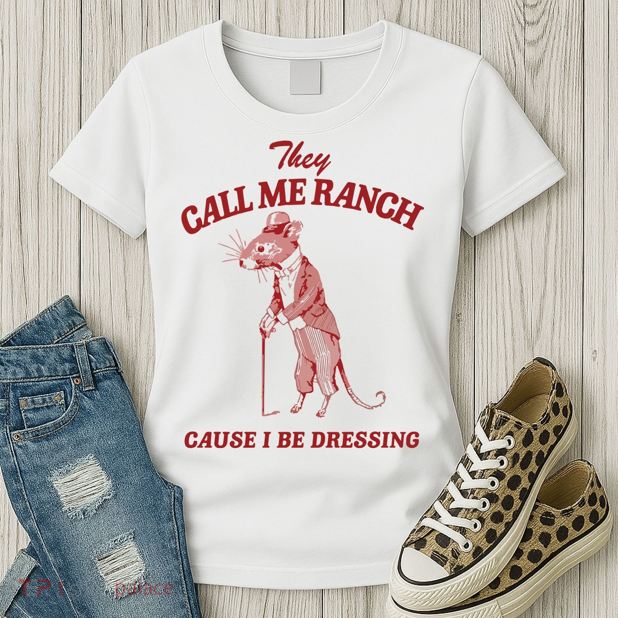 They Call Me Ranch Cause I Be Dressing Women's T-Shirt