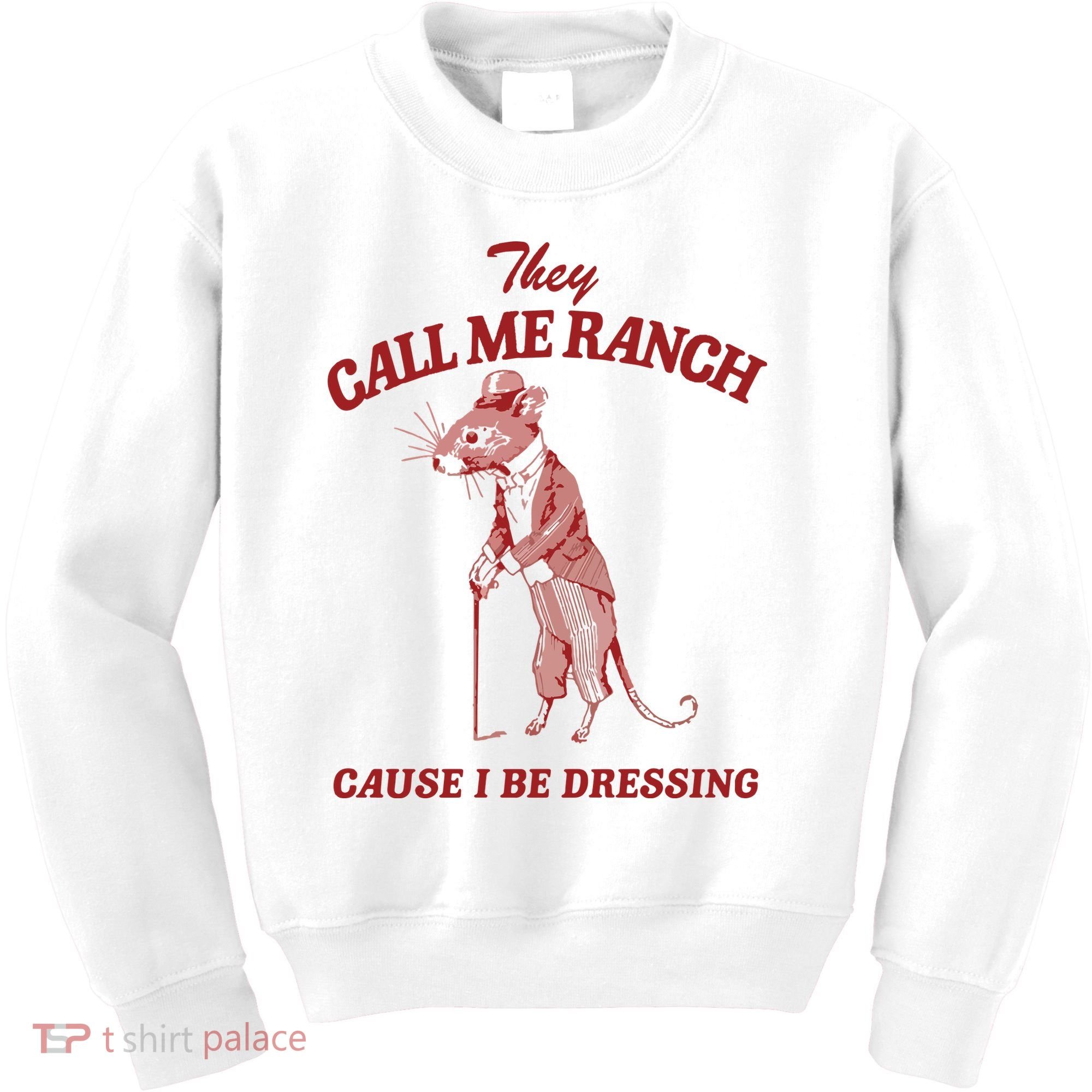 They Call Me Ranch Cause I Be Dressing Kids Sweatshirt