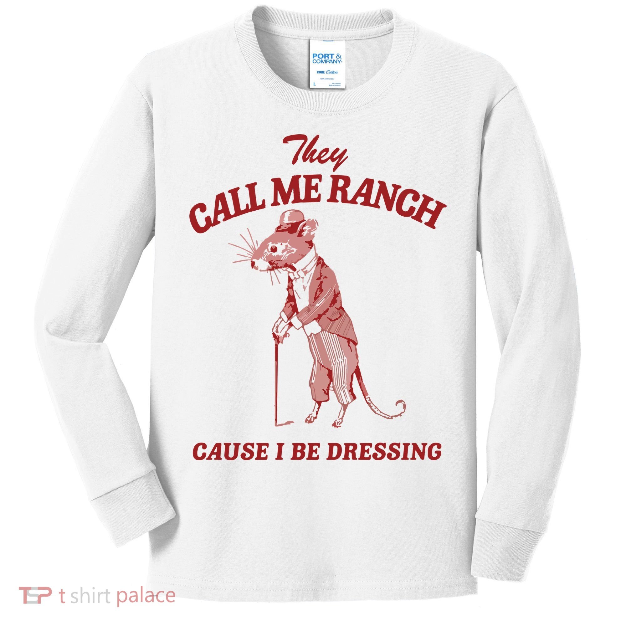 They Call Me Ranch Cause I Be Dressing Kids Long Sleeve Shirt