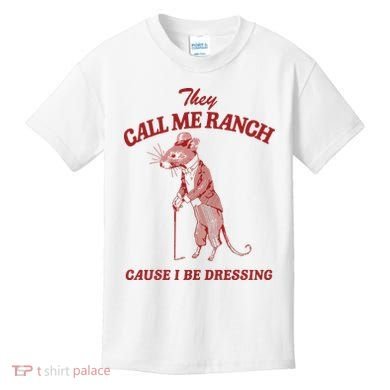 They Call Me Ranch Cause I Be Dressing Kids T-Shirt