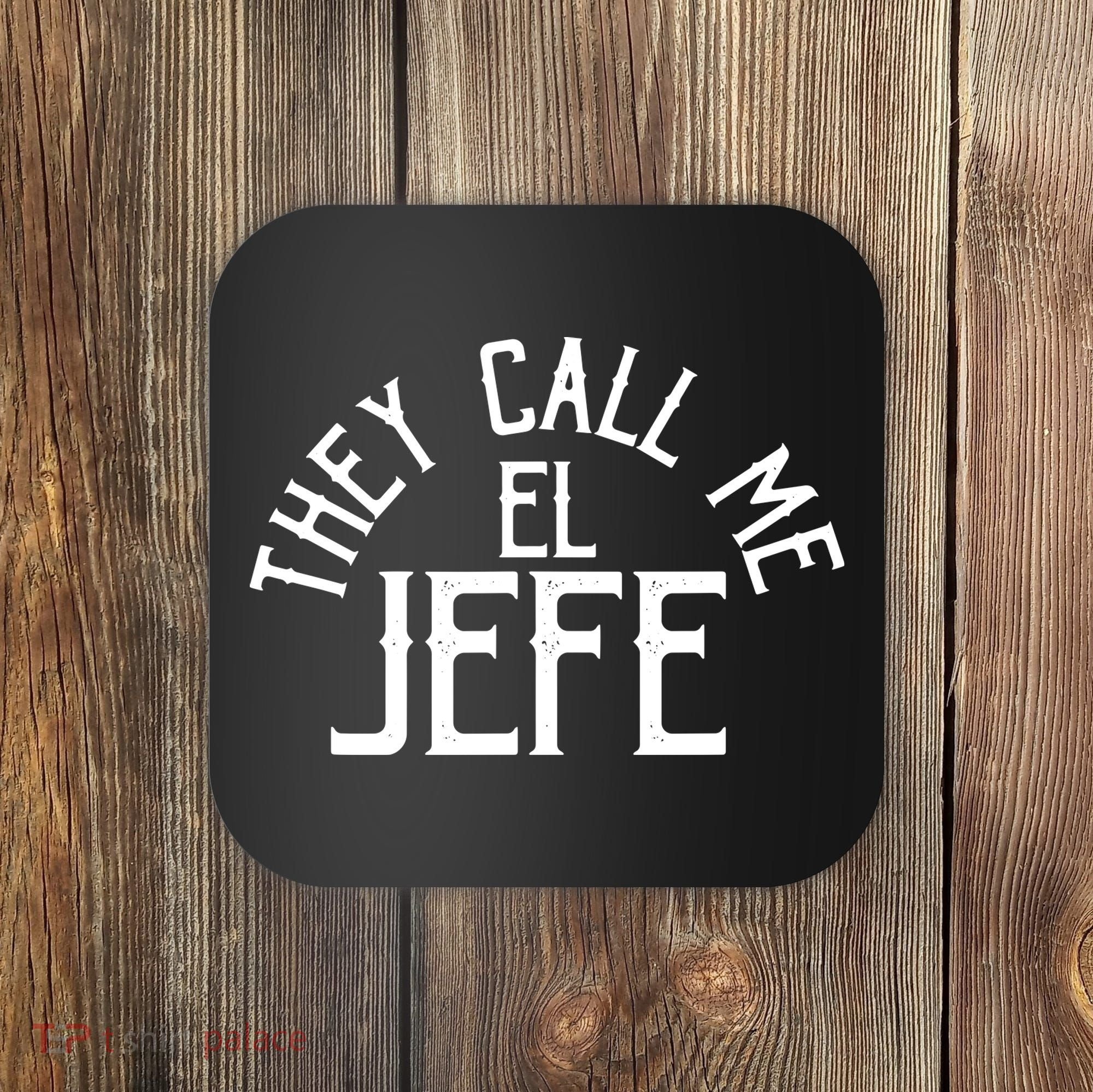 They Call Me El Jefe Spanish Boss Day Mexican Coaster