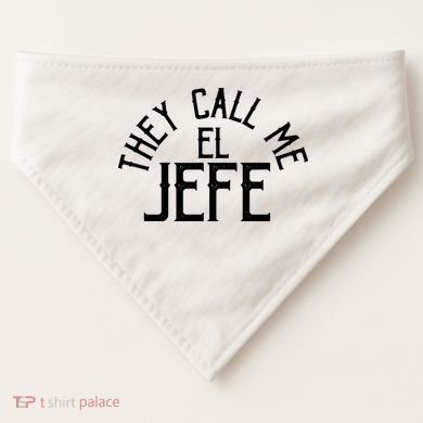 They Call Me El Jefe Spanish Boss Day Mexican USA-Made Doggie Bandana
