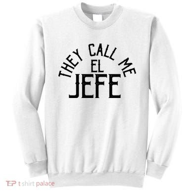 They Call Me El Jefe Spanish Boss Day Mexican Sweatshirt