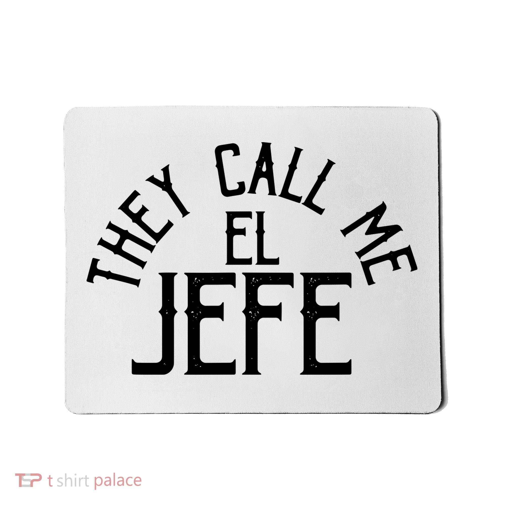 They Call Me El Jefe Spanish Boss Day Mexican Mousepad