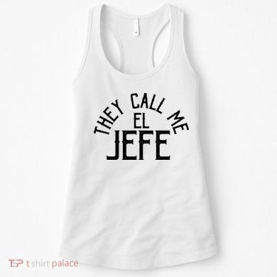 They Call Me El Jefe Spanish Boss Day Mexican Women's Tank Top