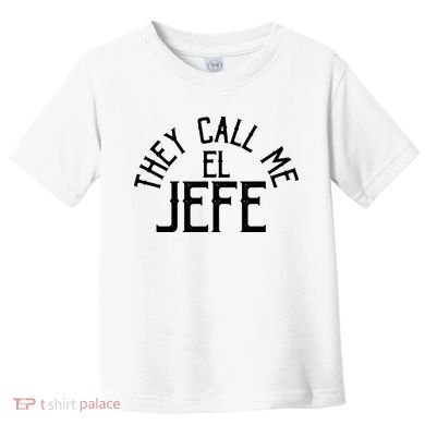 They Call Me El Jefe Spanish Boss Day Mexican Toddler T-Shirt