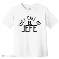 They Call Me El Jefe Spanish Boss Day Mexican Toddler T-Shirt thumb 0