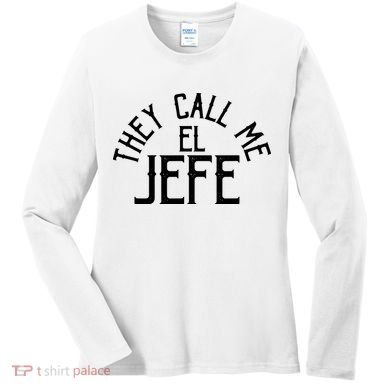 They Call Me El Jefe Spanish Boss Day Mexican Women's Long Sleeve Shirt