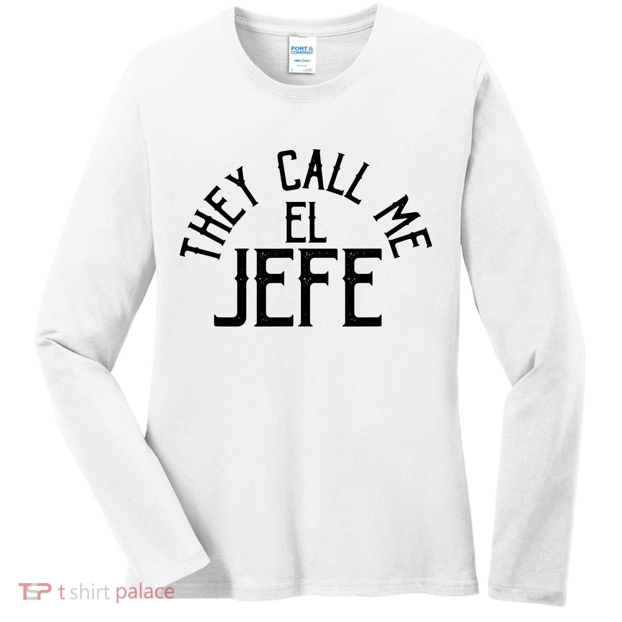 They Call Me El Jefe Spanish Boss Day Mexican Women's Long Sleeve Shirt