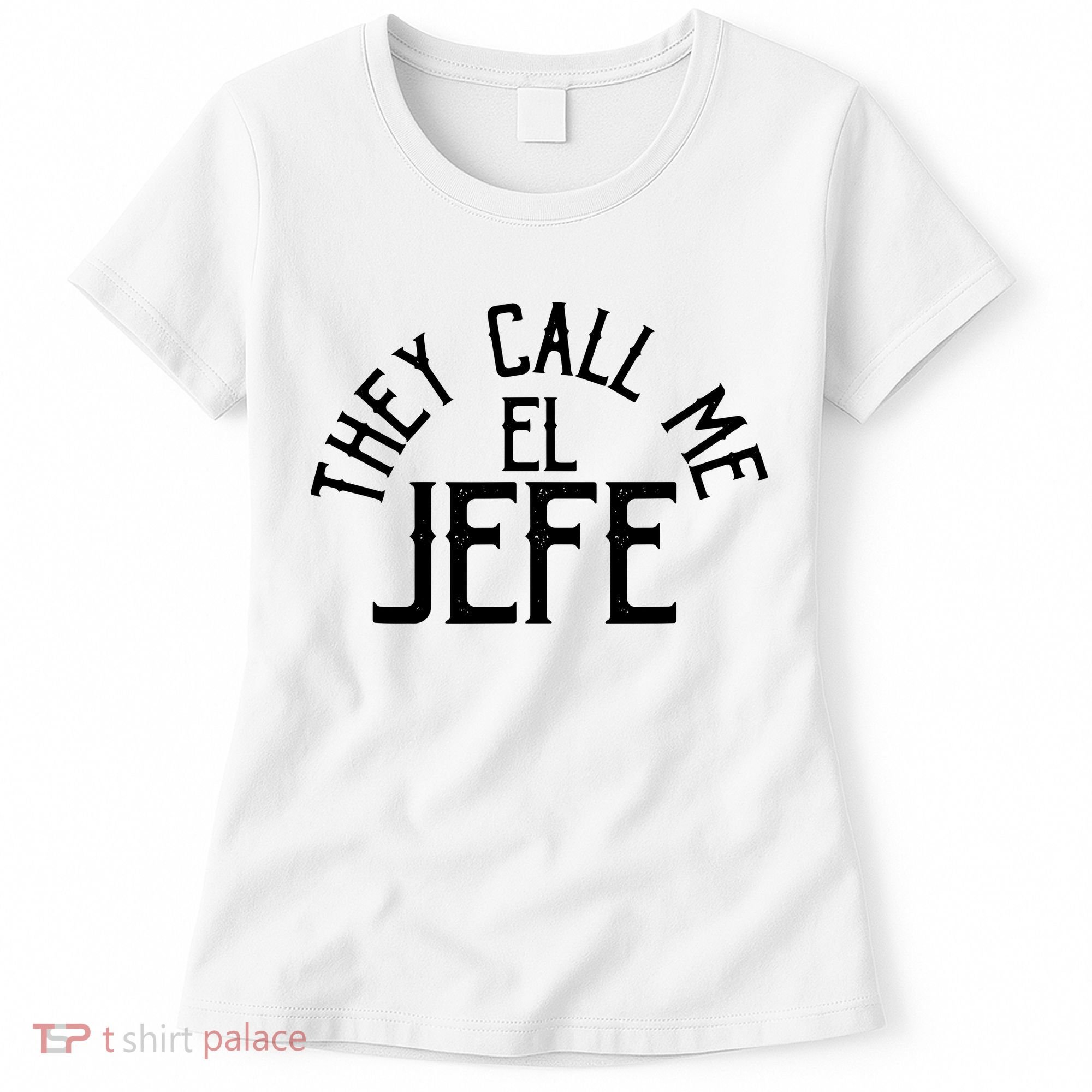 They Call Me El Jefe Spanish Boss Day Mexican Women's T-Shirt