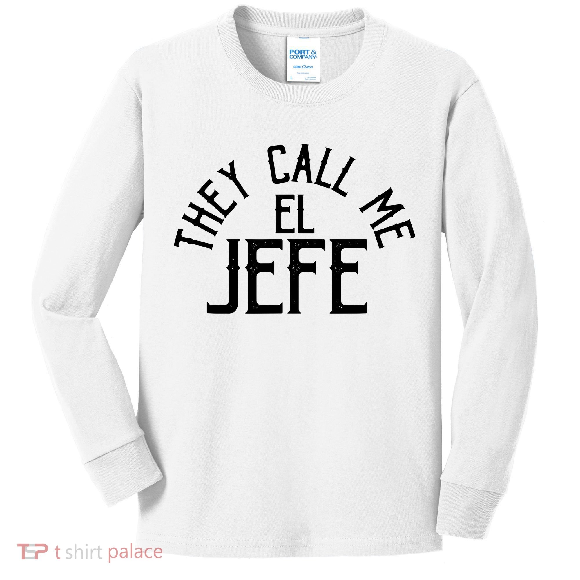 They Call Me El Jefe Spanish Boss Day Mexican Kids Long Sleeve Shirt