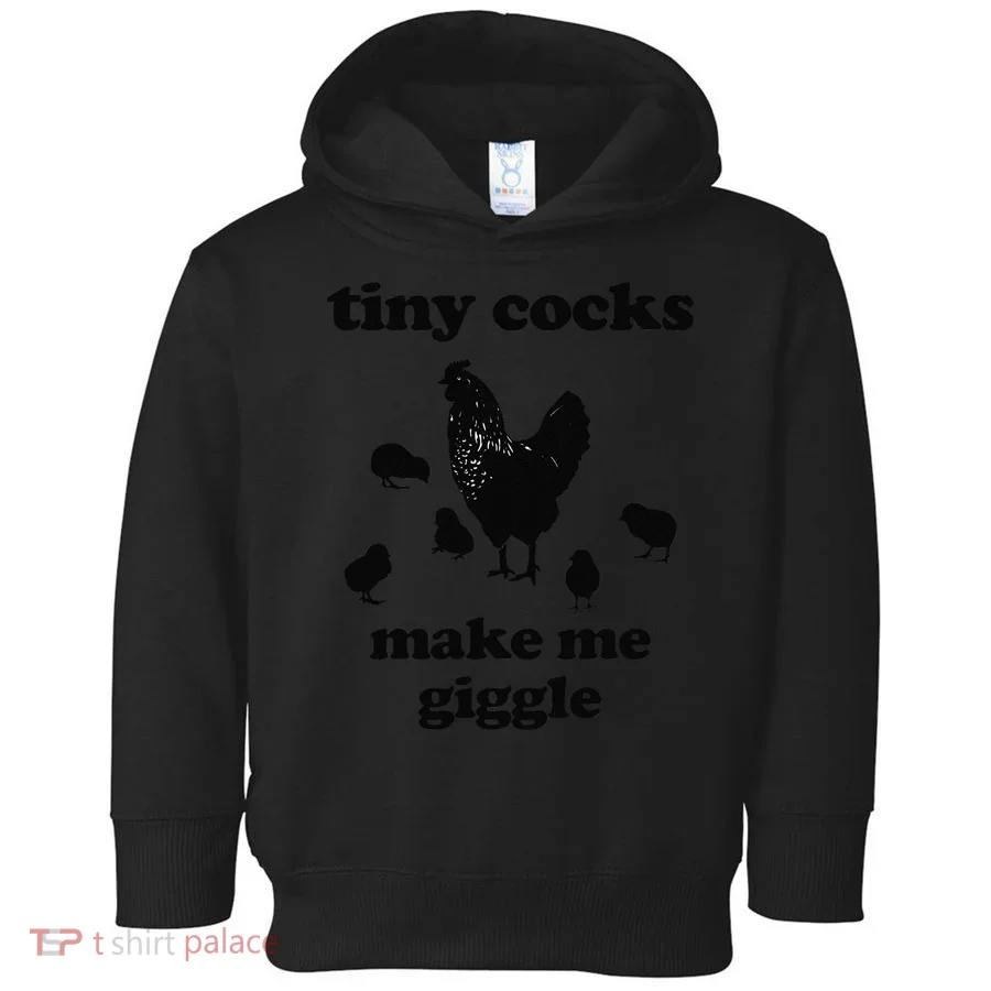 Tiny Cocks Make Me Giggle Chicken Funny Saying Quote Toddler Hoodie