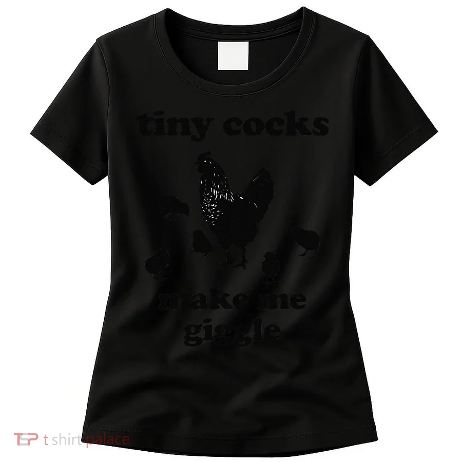 Tiny Cocks Make Me Giggle Chicken Funny Saying Quote Women's T-Shirt