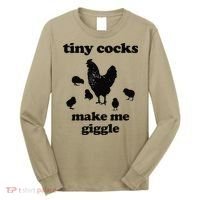Tiny Cocks Make Me Giggle Chicken Funny Saying Quote Long Sleeve Shirt thumb 0