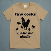 Tiny Cocks Make Me Giggle Chicken Funny Saying Quote T-Shirt thumb 5