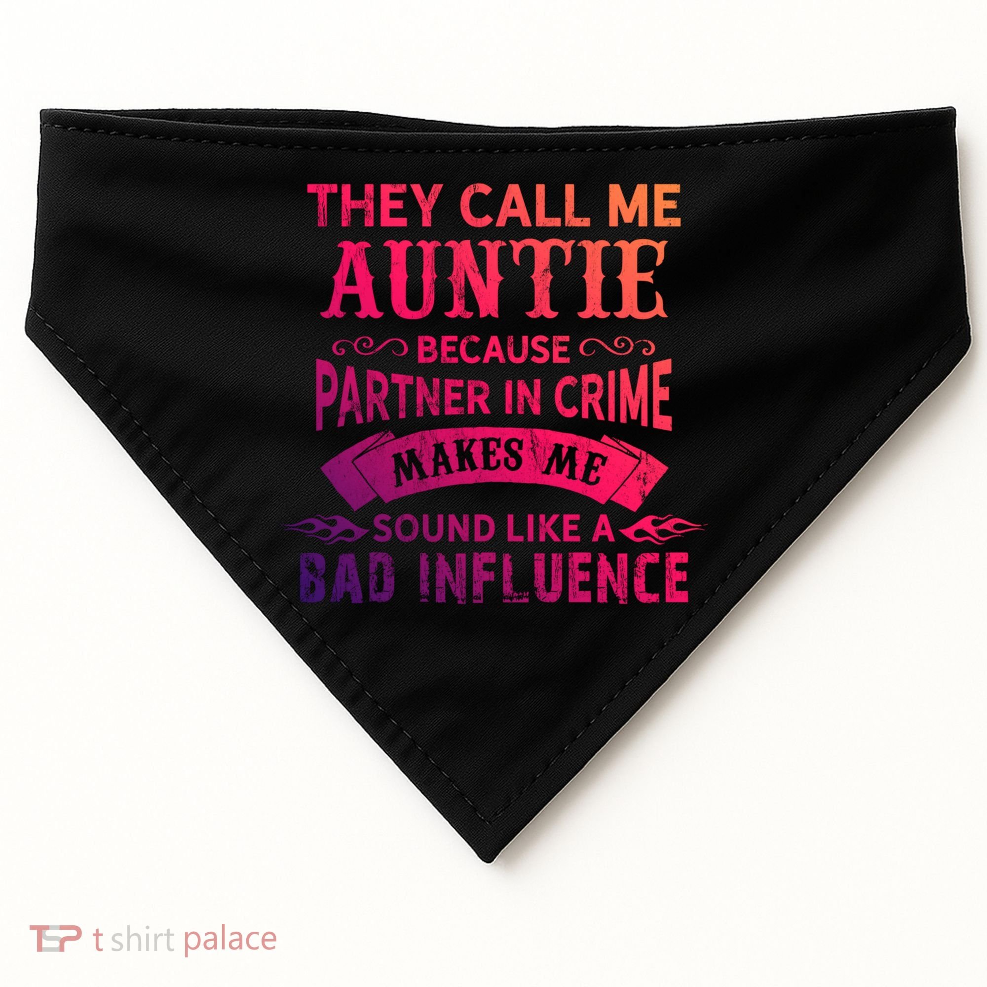 They Call Me Auntie Funny Partner In Crime Bad Influence Gift USA-Made Doggie Bandana