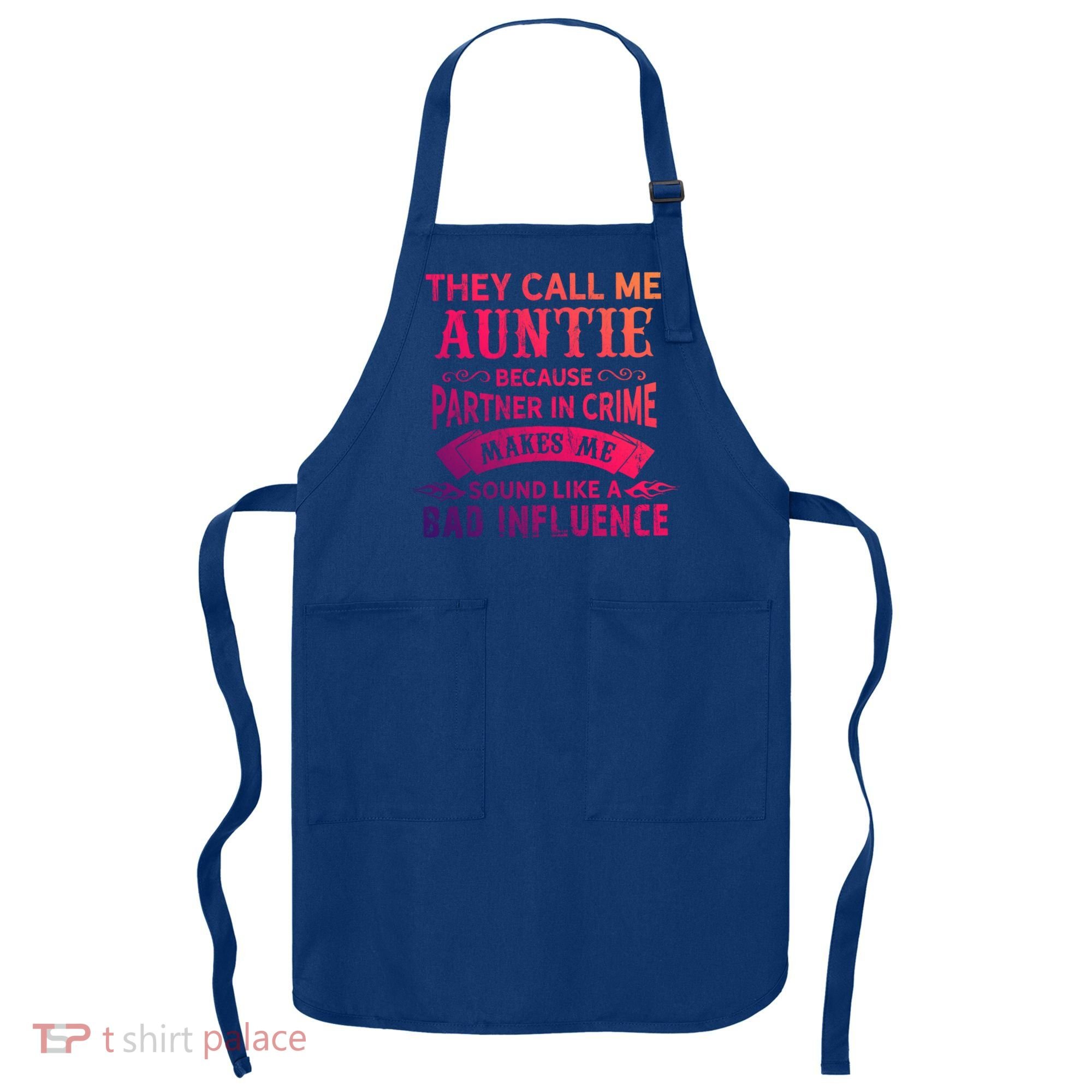 They Call Me Auntie Funny Partner In Crime Bad Influence Gift Apron