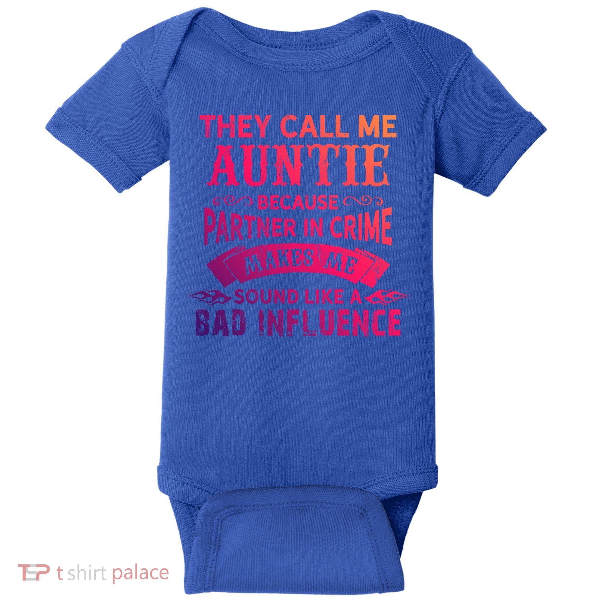 They Call Me Auntie Funny Partner In Crime Bad Influence Gift Baby Bodysuit