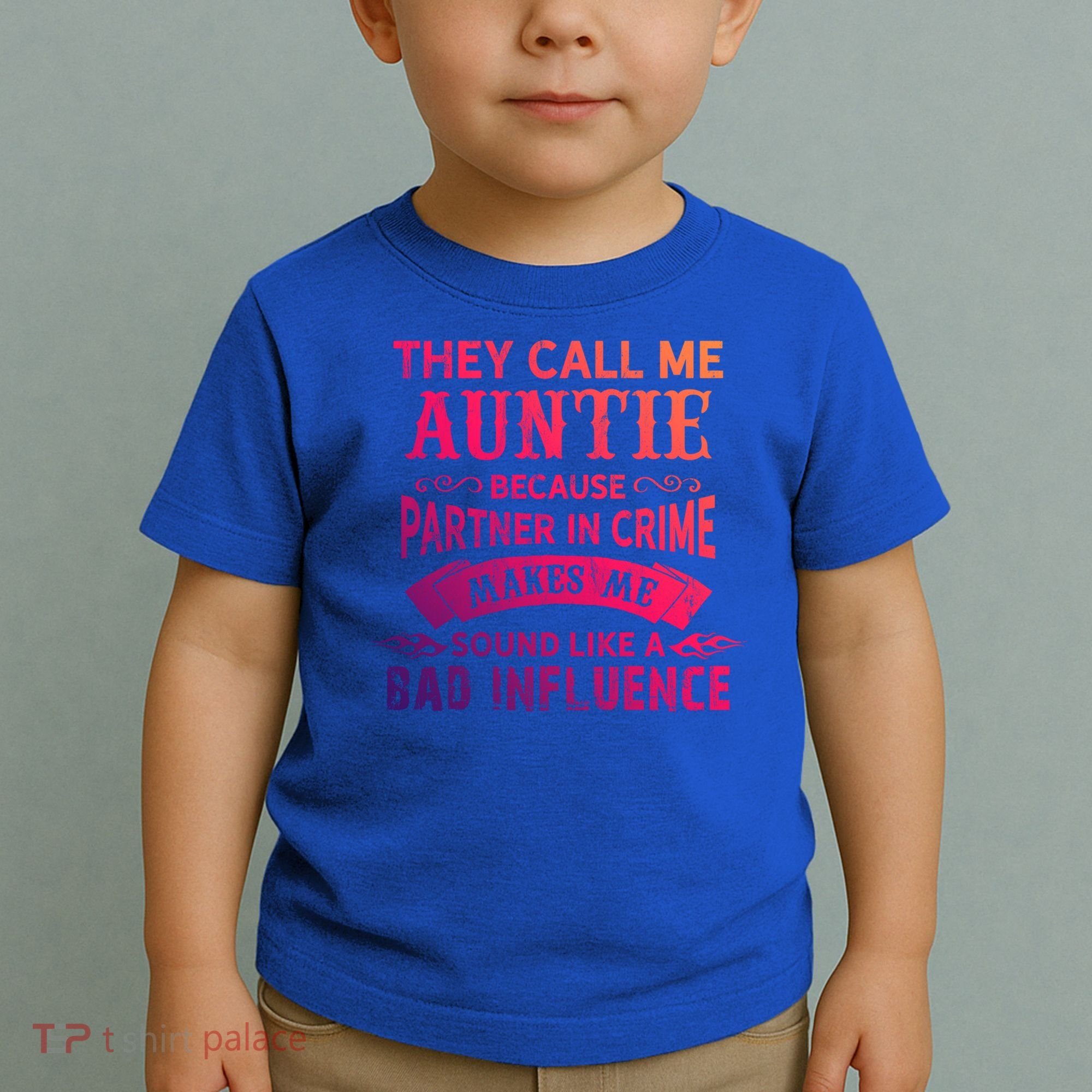 They Call Me Auntie Funny Partner In Crime Bad Influence Gift Toddler T-Shirt