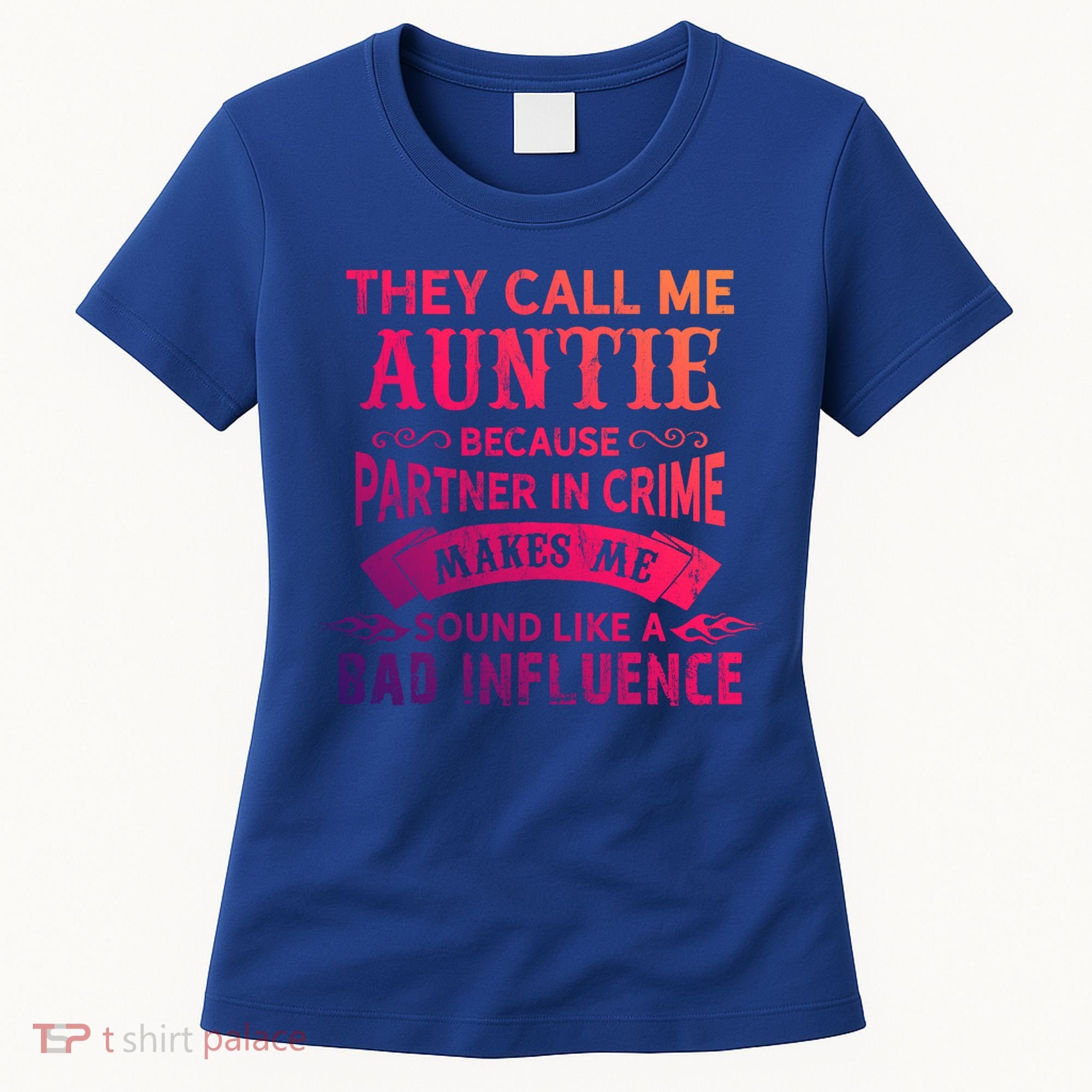 They Call Me Auntie Funny Partner In Crime Bad Influence Gift Women's T-Shirt